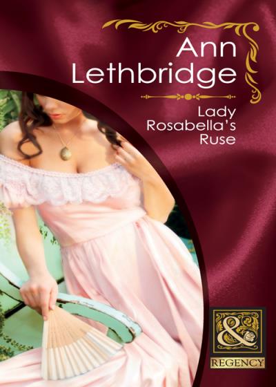 Книга Lady Rosabella's Ruse (Ann Lethbridge)