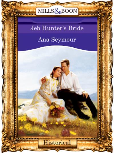 Книга Jeb Hunter's Bride (Ana  Seymour)