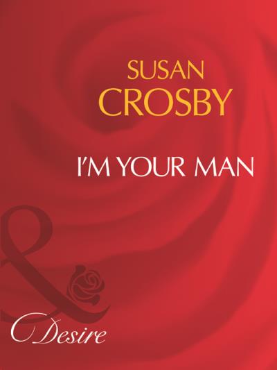 Книга I'm Your Man (Susan Crosby)