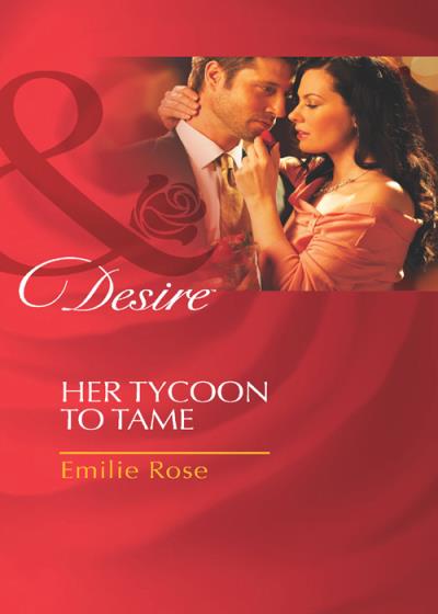 Книга Her Tycoon to Tame (Emilie Rose)