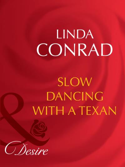 Книга Slow Dancing With a Texan (Linda  Conrad)