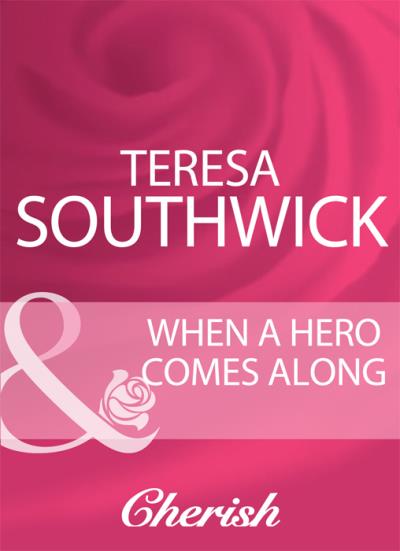 Книга When A Hero Comes Along (Teresa  Southwick)