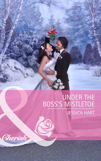 Книга Under the Boss's Mistletoe (Jessica Hart)