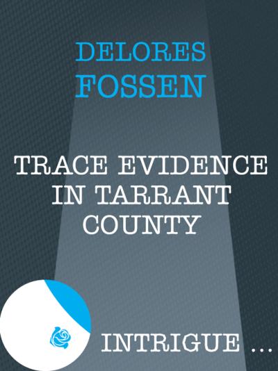 Книга Trace Evidence in Tarrant County (Delores  Fossen)