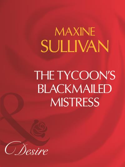 Книга The Tycoon's Blackmailed Mistress (Maxine Sullivan)