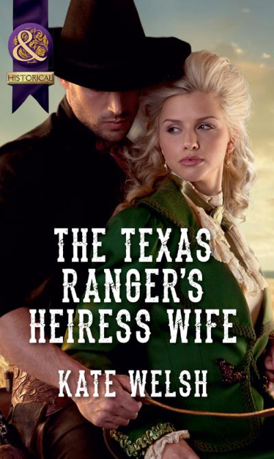 Книга The Texas Ranger's Heiress Wife (Kate  Welsh)