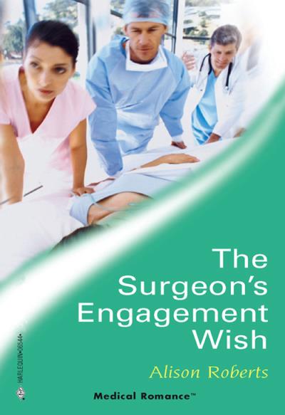 Книга The Surgeon's Engagement Wish (Alison Roberts)