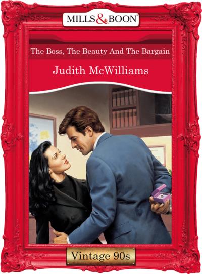 Книга The Boss, The Beauty And The Bargain (Judith  McWilliams)