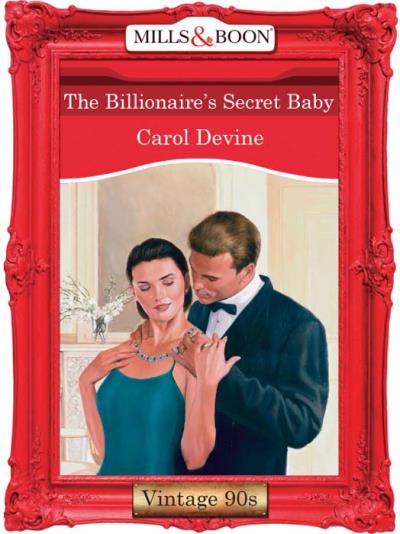 Книга The Billionaire's Secret Baby (CAROL  DEVINE)