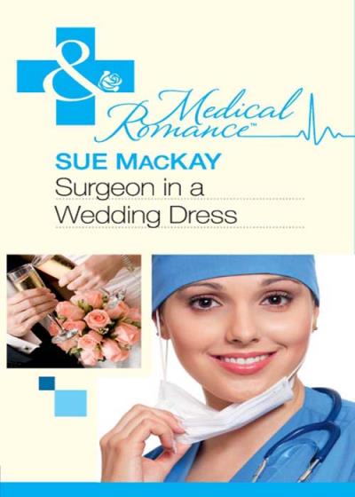 Книга Surgeon in a Wedding Dress (Sue MacKay)