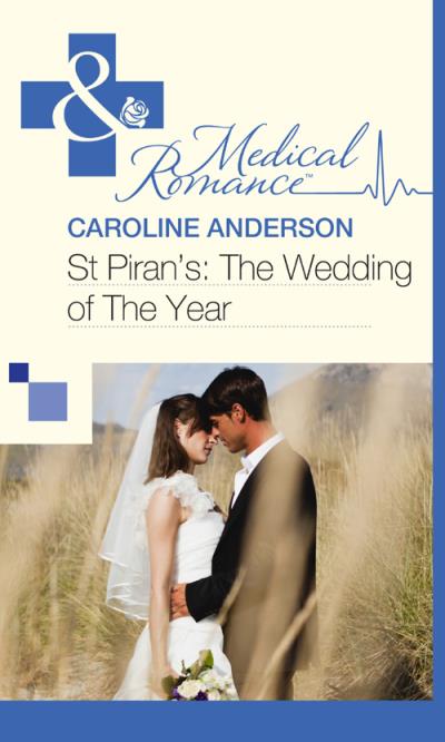 Книга St Piran’s: The Wedding of The Year (Caroline  Anderson)