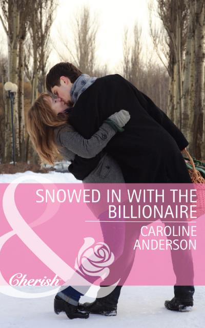 Книга Snowed in with the Billionaire (Caroline  Anderson)