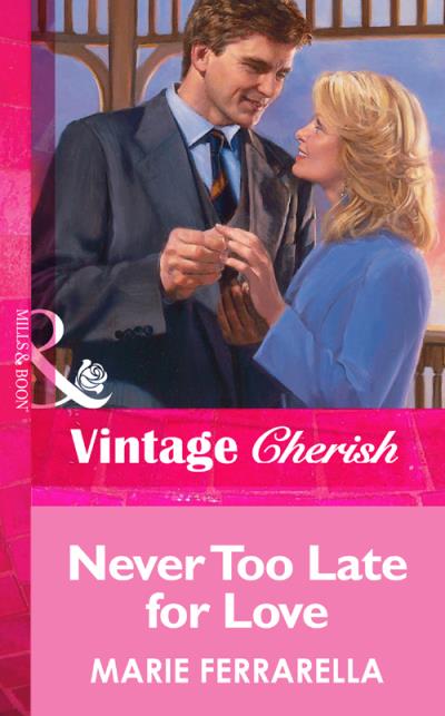 Книга Never Too Late for Love (Marie  Ferrarella)