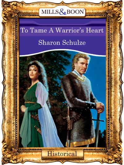 Книга To Tame A Warrior's Heart (Sharon  Schulze)