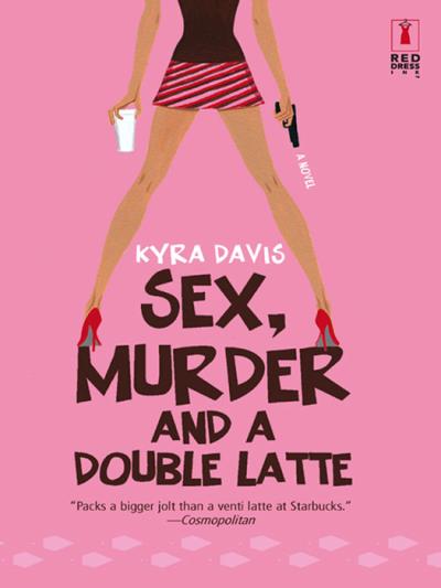 Книга Sex, Murder And A Double Latte (Kyra  Davis)