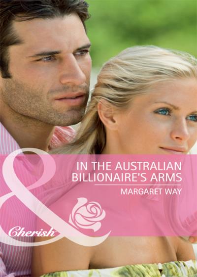 Книга In the Australian Billionaire's Arms (Margaret Way)