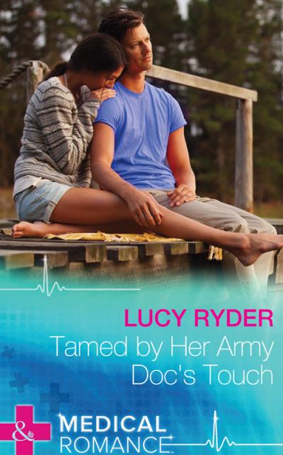 Книга Tamed By Her Army Doc's Touch (Lucy  Ryder)