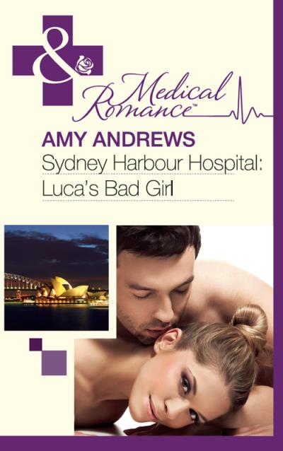 Книга Sydney Harbour Hospital: Luca's Bad Girl (Amy Andrews)