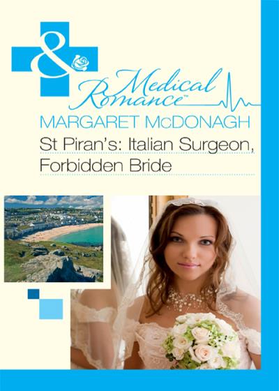 Книга St Piran’s: Italian Surgeon, Forbidden Bride (Margaret  McDonagh)