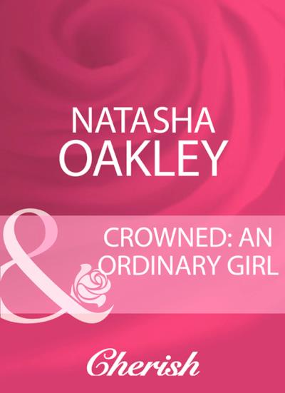 Книга Crowned: An Ordinary Girl (NATASHA  OAKLEY)