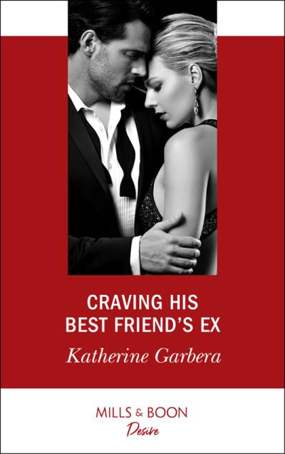 Книга Craving His Best Friend's Ex (Katherine Garbera)