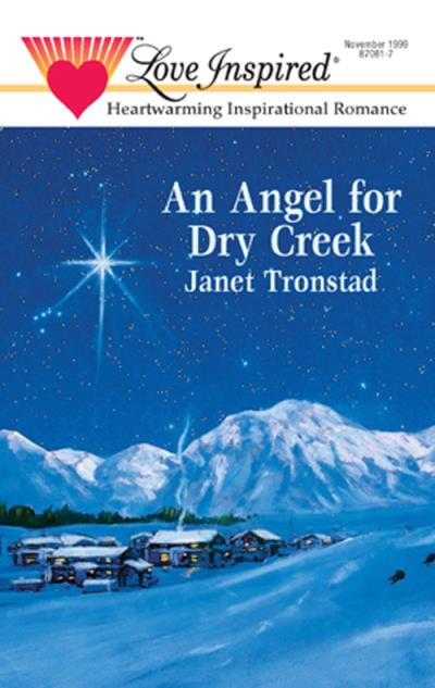 Книга An Angel for Dry Creek (Janet  Tronstad)