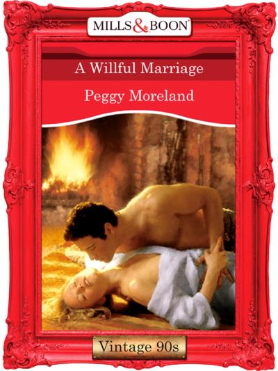 Книга A Willful Marriage (Peggy  Moreland)