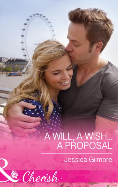 Книга A Will, a Wish...a Proposal (Jessica Gilmore)