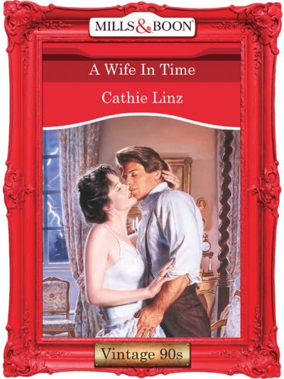 Книга A Wife In Time (Cathie  Linz)