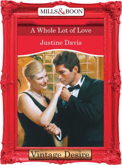 Книга A Whole Lot of Love (Justine  Davis)