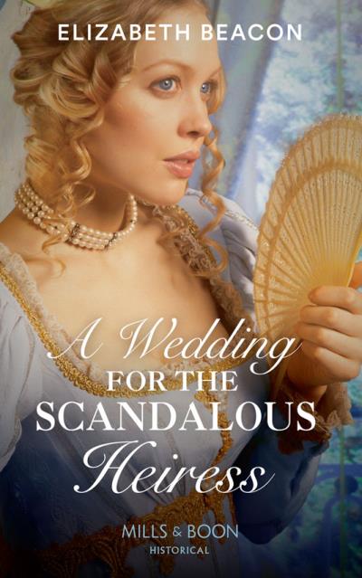 Книга A Wedding For The Scandalous Heiress (Elizabeth  Beacon)