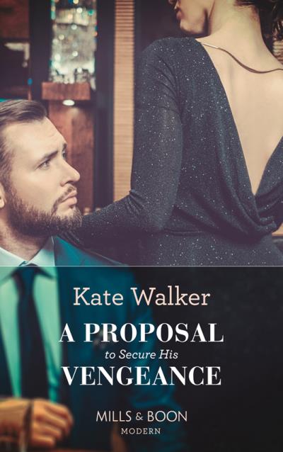 Книга A Proposal To Secure His Vengeance (Kate Walker)