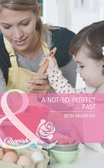 Книга A Not-So-Perfect Past (Beth  Andrews)