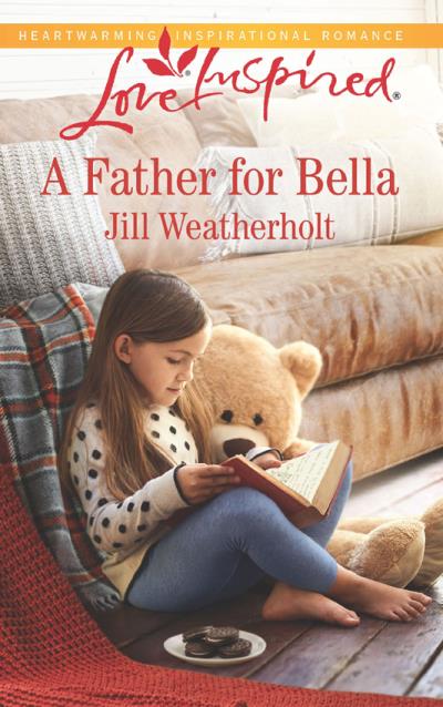 Книга A Father For Bella (Jill  Weatherholt)