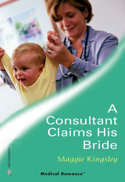 Книга A Consultant Claims His Bride (Maggie  Kingsley)