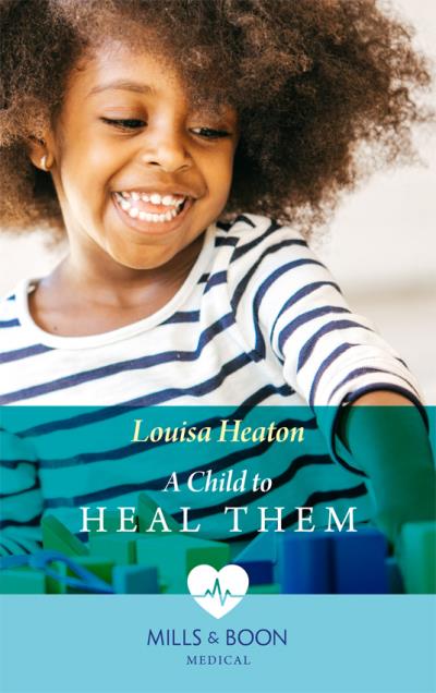 Книга A Child To Heal Them (Louisa  Heaton)