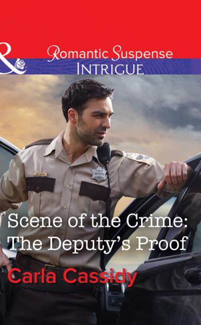 Книга Scene Of The Crime: The Deputy's Proof (Carla  Cassidy)