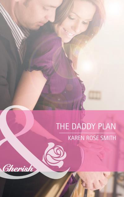 Книга The Daddy Plan (Karen Smith Rose)