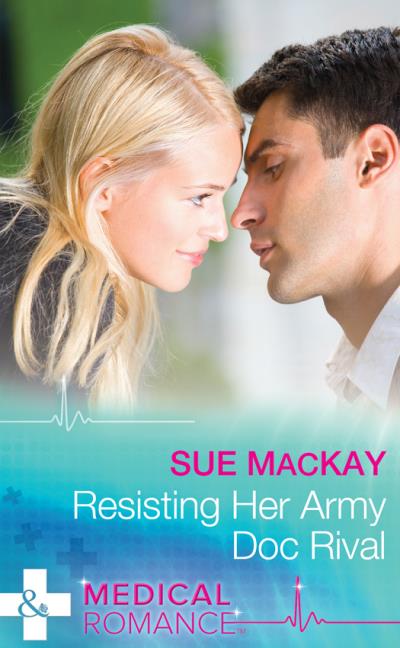 Книга Resisting Her Army Doc Rival (Sue MacKay)