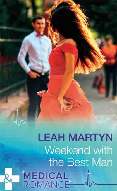 Книга Weekend With The Best Man (Leah  Martyn)