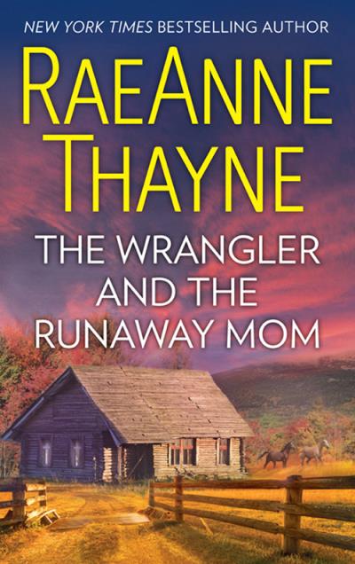 Книга The Wrangler And The Runaway Mom (RaeAnne  Thayne)