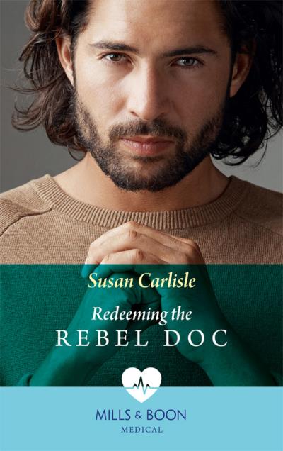 Книга Redeeming The Rebel Doc (Susan Carlisle)