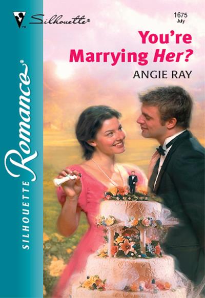 Книга You're Marrying Her? (Angie  Ray)