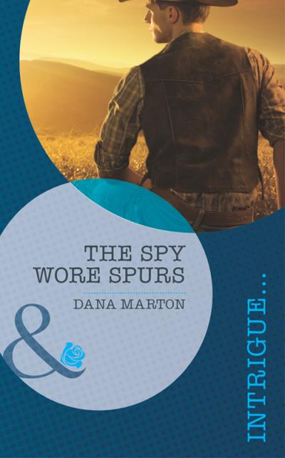 Книга The Spy Wore Spurs (Dana Marton)