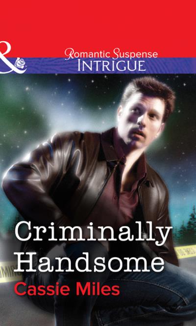 Книга Criminally Handsome (Cassie  Miles)