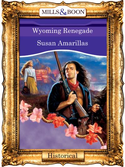 Книга Wyoming Renegade (Susan  Amarillas)