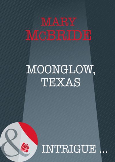 Книга Moonglow, Texas (Mary  McBride)