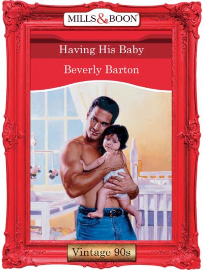 Книга Having His Baby (BEVERLY  BARTON)