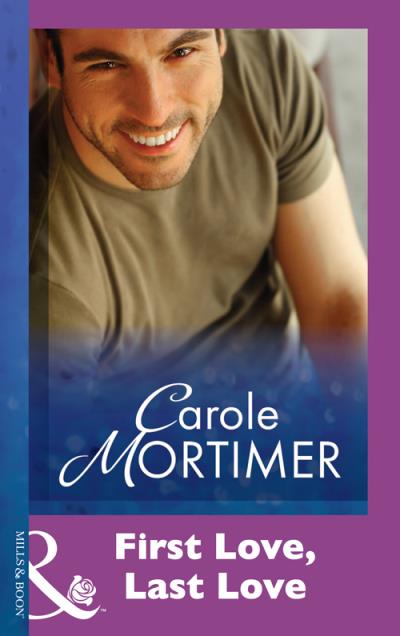 Книга First Love, Last Love (Carole  Mortimer)