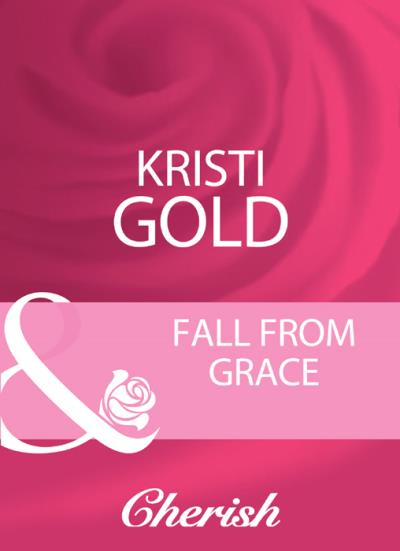 Книга Fall From Grace (KRISTI  GOLD)